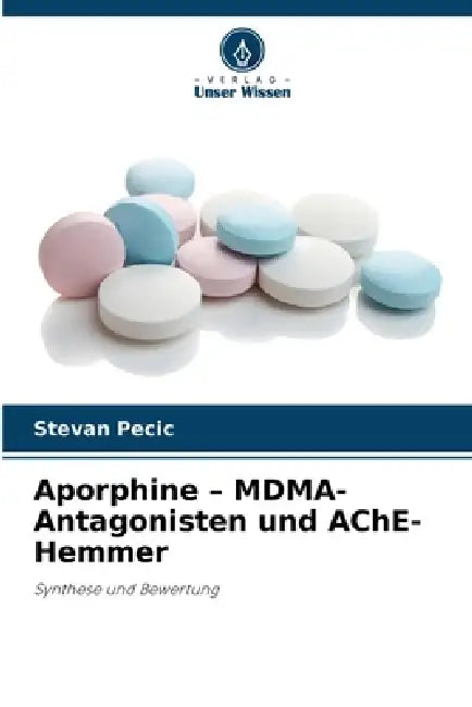 Aporphine - MDMA-Antagonisten und AChE-Hemmer by Stevan Pecic