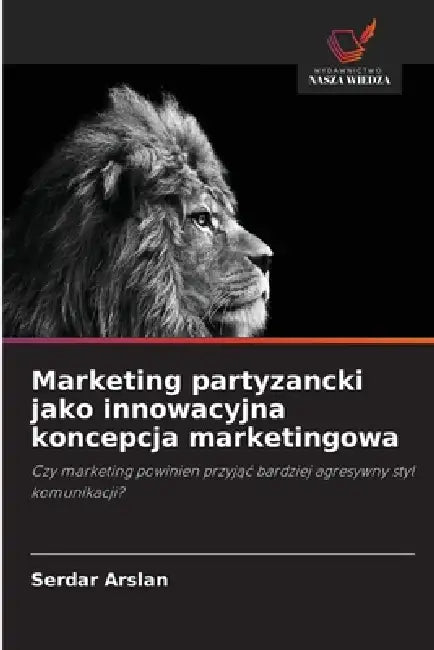 Marketing partyzancki jako innowacyjna koncepcja marketingowa by Serdar Arslan
