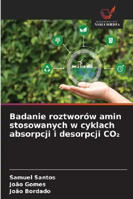 Badanie roztworów amin stosowanych w cyklach absorpcji i desorpcji CO₂ by Samuel Santos, Joao Gomes, João Bordado