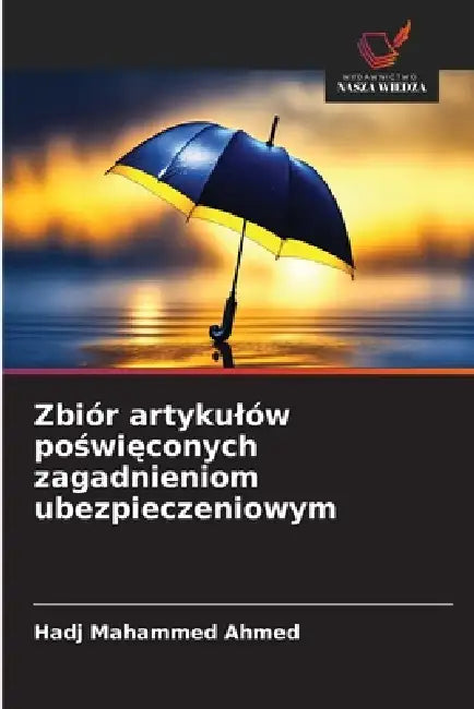 Zbiór artykulów poświęconych zagadnieniom ubezpieczeniowym by Hadj Mahammed Ahmed