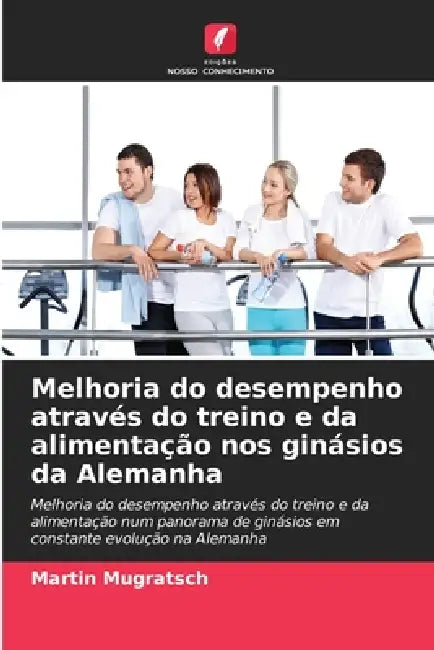 Melhoria do desempenho através do treino e da alimentação nos ginásios da Alemanha by Martin Mugratsch