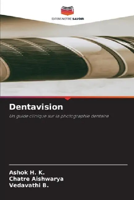 Dentavision by Ashok H. K., Chatre Aishwarya, Vedavathi B