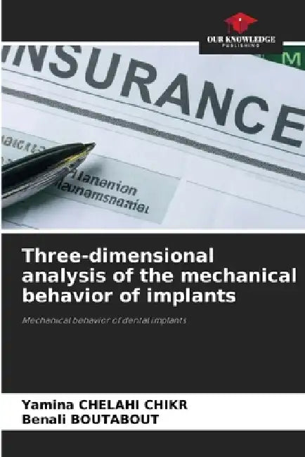Three-dimensional analysis of the mechanical behavior of implants by Yamina Chelahi, Benali Boutabout