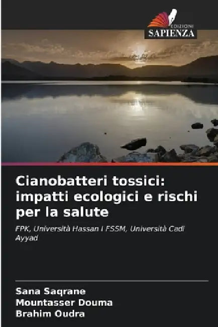 Cianobatteri tossici: impatti ecologici e rischi per la salute by Sana Saqrane, Mountasser Douma, Brahim Oudra