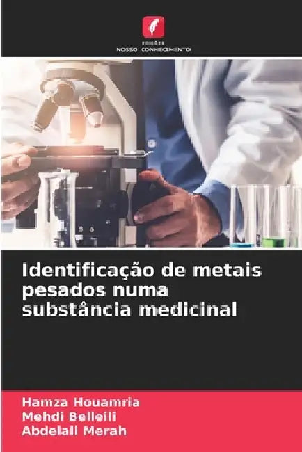 Identificação de metais pesados numa substância medicinal by Hamza Houamria, Mehdi Belleili, Abdelali Merah
