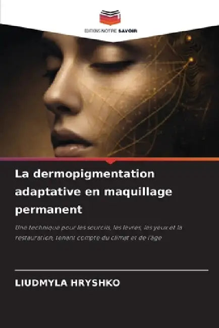 La dermopigmentation adaptative en maquillage permanent by Liudmyla Hryshko