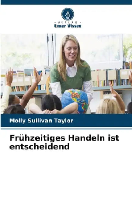 Frühzeitiges Handeln ist entscheidend by Molly Sullivan Taylor