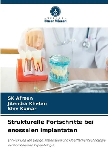 Strukturelle Fortschritte bei enossalen Implantaten by Sk Afreen, Jitendra Khetan, Shiv Kumar