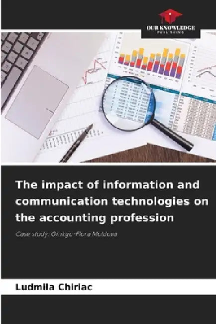 The impact of information and communication technologies on the accounting profession by Ludmila Chiriac