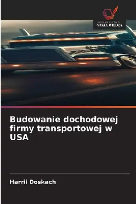 Budowanie dochodowej firmy transportowej w USA by Harrii Doskach