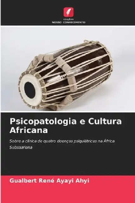 Psicopatologia e Cultura Africana by Gualbert René Ayayi Ahyi