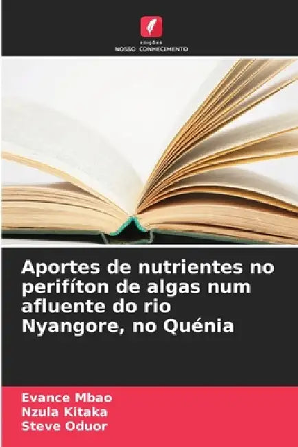 Aportes de nutrientes no perifíton de algas num afluente do rio Nyangore, no Quénia by Evance Mbao, Nzula Kitaka, Steve Oduor