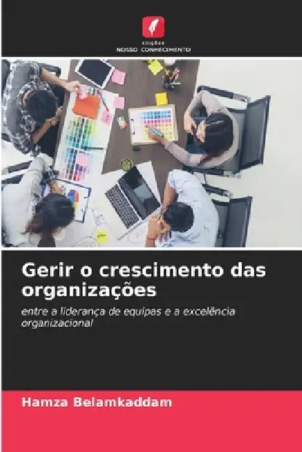 Gerir o crescimento das organizações by Hamza Belamkaddam