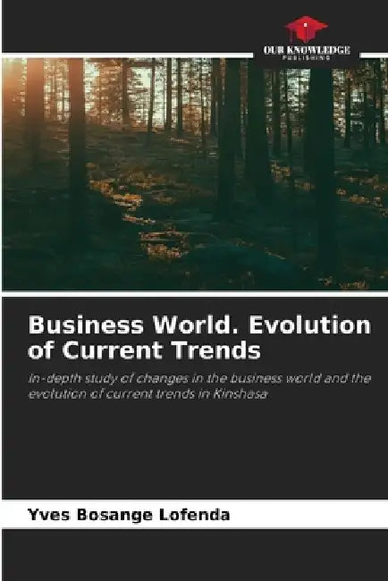 Business World. Evolution of Current Trends by Yves Bosange Lofenda