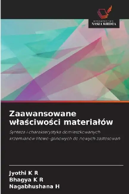 Zaawansowane wlaściwości materialów by Jyothi K. R., Bhagya K. R., Nagabhushana H
