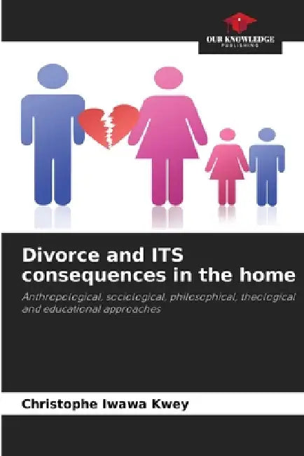 Divorce and ITS consequences in the home by Christophe Iwawa Kwey