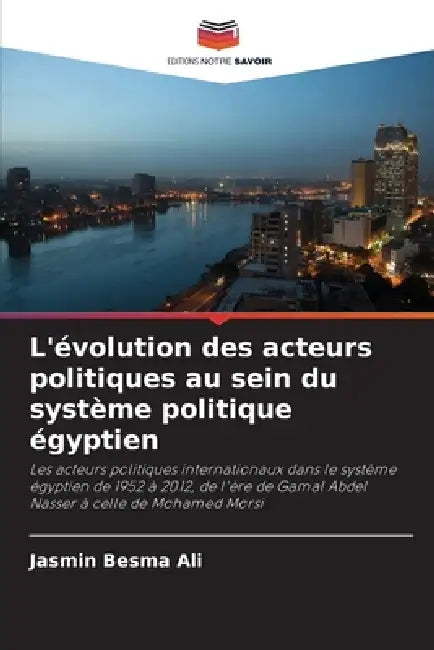 L'évolution des acteurs politiques au sein du système politique égyptien by Jasmin Besma Ali