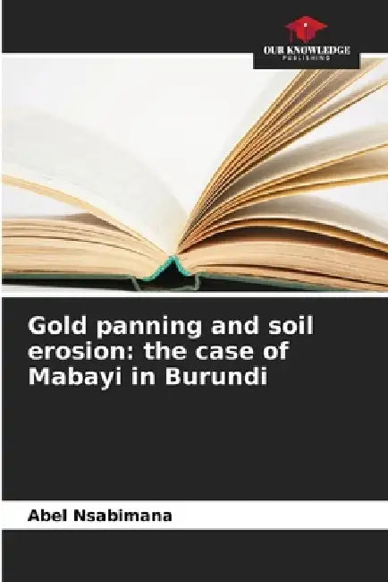 Gold panning and soil erosion: the case of Mabayi in Burundi by Abel Nsabimana
