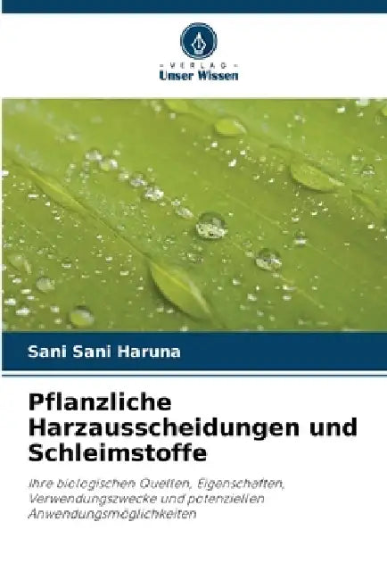 Pflanzliche Harzausscheidungen und Schleimstoffe by Sani Sani Haruna