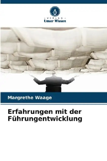 Erfahrungen mit der Führungentwicklung by Margrethe Waage