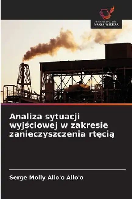 Analiza sytuacji wyjściowej w zakresie zanieczyszczenia rtęcią by Serge Molly Allo'o Allo'o