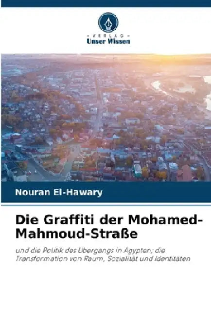 Die Graffiti der Mohamed-Mahmoud-Straße by Nouran El-Hawary