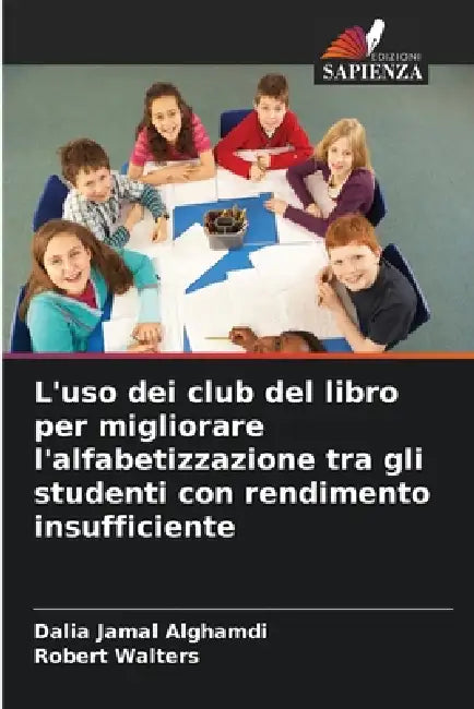 L'uso dei club del libro per migliorare l'alfabetizzazione tra gli studenti con rendimento insufficiente by Dalia Jamal Alghamdi, Robert Walters