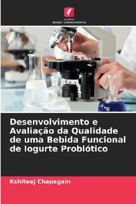 Desenvolvimento e Avaliação da Qualidade de uma Bebida Funcional de Iogurte Probiótico by Kshiteej Chapagain