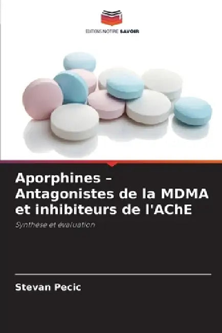 Aporphines - Antagonistes de la MDMA et inhibiteurs de l'AChE by Stevan Pecic