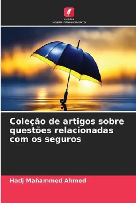 Coleção de artigos sobre questões relacionadas com os seguros by Hadj Mahammed Ahmed