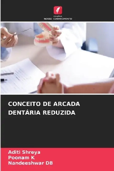 Conceito de Arcada Dentária Reduzida by Aditi Shreya, Poonam K, Nandeeshwar Db