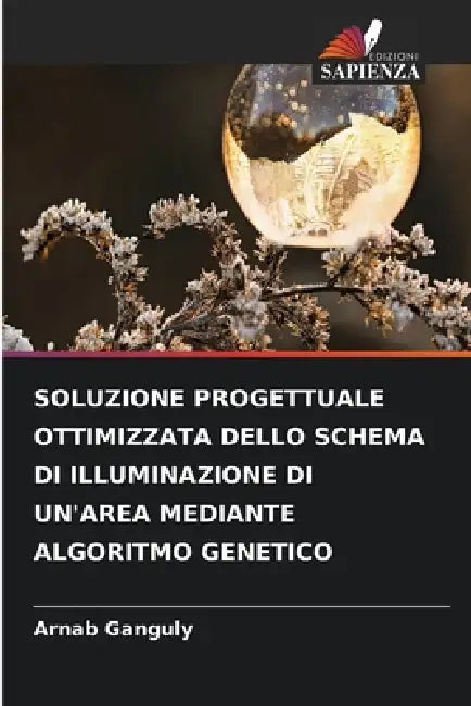Soluzione Progettuale Ottimizzata Dello Schema Di Illuminazione Di Un'area Mediante Algoritmo Genetico by Arnab Ganguly