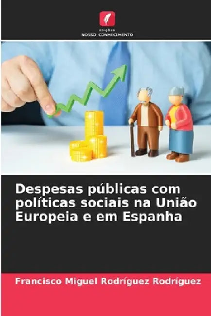 Despesas públicas com políticas sociais na União Europeia e em Espanha by Francisco Miguel Rodríguez Rodríguez