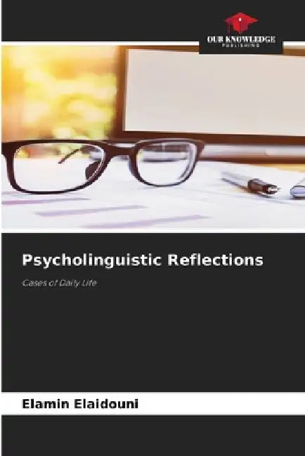 Psycholinguistic Reflections by Elamin Elaidouni