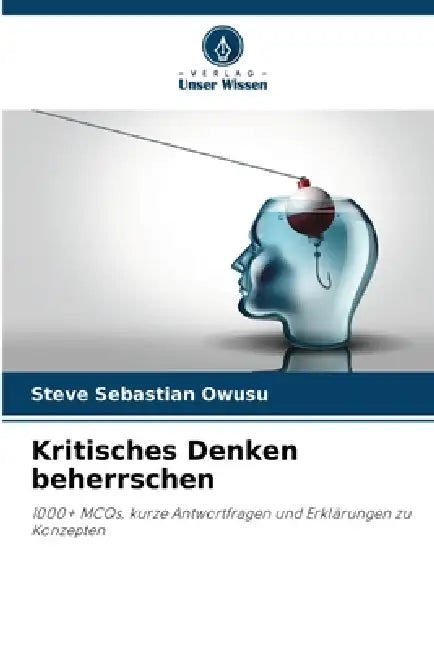 Kritisches Denken beherrschen by Steve Sebastian Owusu