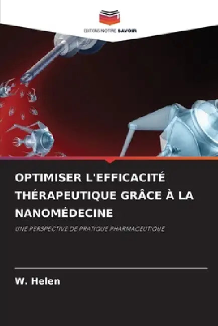 Optimiser l'Efficacité Thérapeutique Grâce À La Nanomédecine by W. Helen