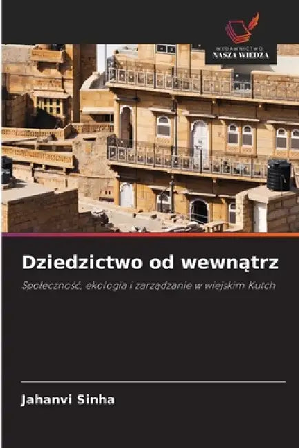 Dziedzictwo od wewnątrz by Jahanvi Sinha