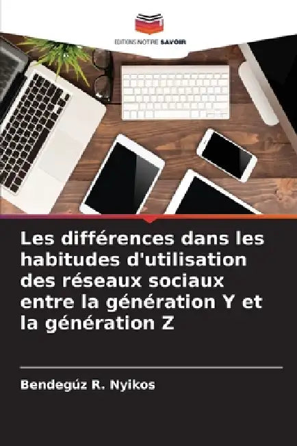Les différences dans les habitudes d'utilisation des réseaux sociaux entre la génération Y et la génération Z by Bendegúz R. Nyikos