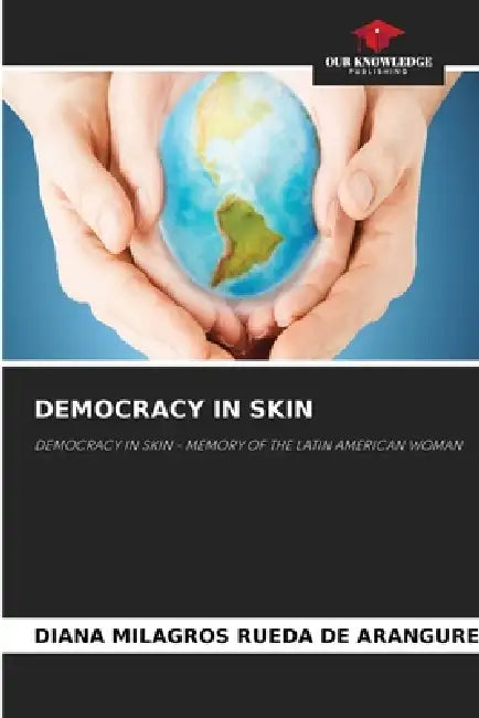Democracy in Skin by Diana Milagros Rueda de Aranguren
