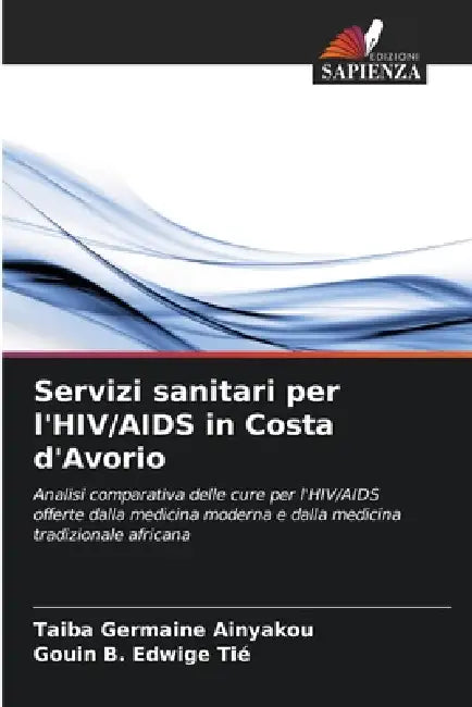 Servizi sanitari per l'HIV/AIDS in Costa d'Avorio by Taiba Germaine Ainyakou, Gouin B. Edwige Tié