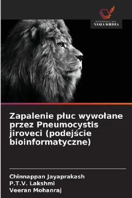 Zapalenie pluc wywolane przez Pneumocystis jiroveci (podejście bioinformatyczne) by Chinnappan Jayaprakash, P. T. V. Lakshmi, Veeran Mohanraj