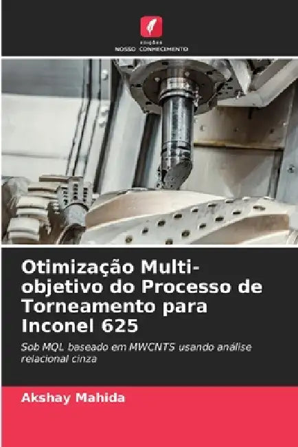 Otimização Multi-objetivo do Processo de Torneamento para Inconel 625 by Akshay Mahida