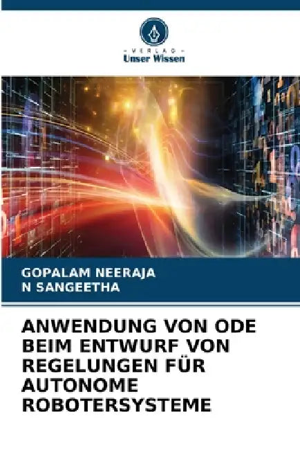 Anwendung Von Ode Beim Entwurf Von Regelungen Für Autonome Robotersysteme by Gopalam Neeraja, N. Sangeetha