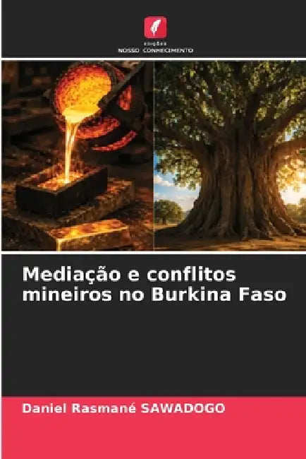 Mediação e conflitos mineiros no Burkina Faso by Daniel Rasmané Sawadogo