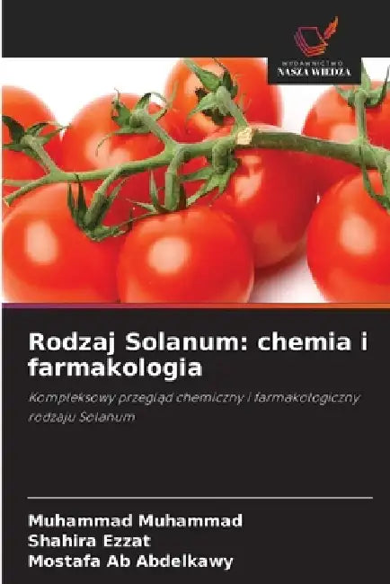 Rodzaj Solanum: chemia i farmakologia by Muhammad Muhammad, Shahira Ezzat, Mostafa Ab Abdelkawy