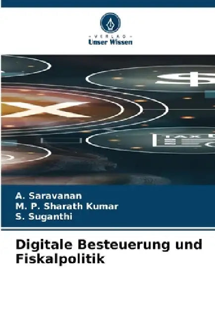 Digitale Besteuerung und Fiskalpolitik by A. Saravanan, M. P. Sharath Kumar, S. Suganthi