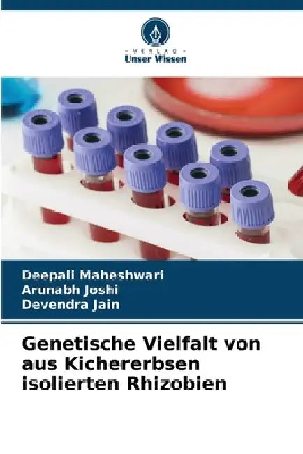 Genetische Vielfalt von aus Kichererbsen isolierten Rhizobien by Deepali Maheshwari, Arunabh Joshi, Devendra Jain