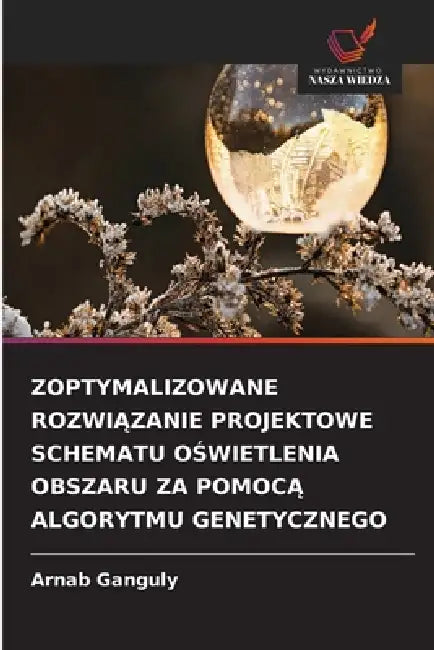 Zoptymalizowane RozwiĄzanie Projektowe Schematu OŚwietlenia Obszaru Za PomocĄ Algorytmu Genetycznego by Arnab Ganguly