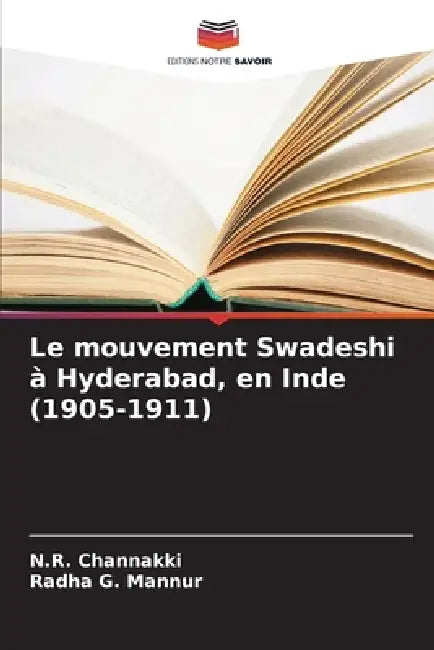 Le mouvement Swadeshi à Hyderabad, en Inde (1905-1911) by N. R. Channakki, Radha G. Mannur