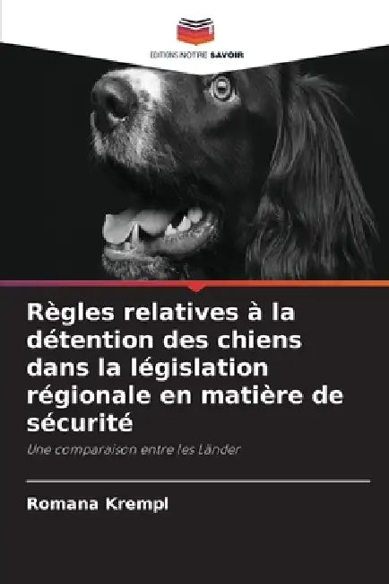Règles relatives à la détention des chiens dans la législation régionale en matière de sécurité by Romana Krempl